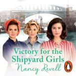 Victory for the Shipyard Girls, Nancy Revell