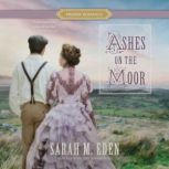 Ashes on the Moor, Sarah M. Eden