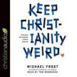 Keep Christianity Weird, Michael Frost