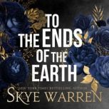 To the Ends of the Earth, Skye Warren