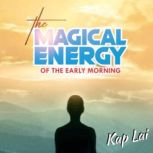 The Magical Energy of the Early Morni..., Kap Lai