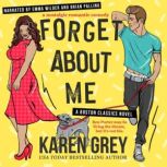 Forget About Me a nostalgic romantic comedy, Karen Grey