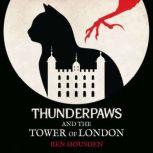 Thunderpaws and the Tower of London, Ben Housden
