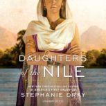Daughters of the Nile A Novel of Cleopatra's Daughter, Stephanie Dray