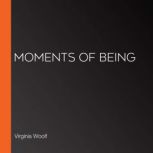 Moments of Being, Virginia Woolf