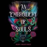 An Embroidery of Souls, Ruby Martinez