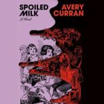 Spoiled Milk, Avery Curran