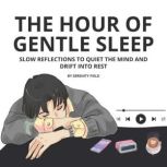 The Hour of Gentle Sleep, Serenity Field