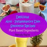 Delicious Anti  Inflammatory Diet Sm..., Melody Rayne