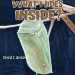 What Hides Inside?, Cheryl J. Sachse