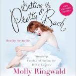 Getting the Pretty Back Friendship, Family, and Finding the Perfect Lipstick, Molly Ringwald