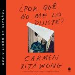 Why Didnt You Tell Me?  Por que no..., Carmen Rita Wong