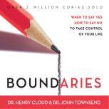 Boundaries When To Say Yes, How to Say No, Henry Cloud
