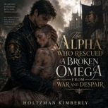 The Alpha Who Rescued a Broken Omega ..., Holtzman Kimberly