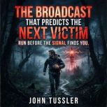 The Broadcast That Predicts the Next ..., John Tussler