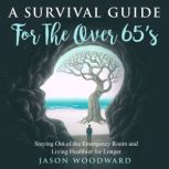 A Survival Guide for the Over 65s, Jason Woodward