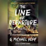 The Line of Departure A Postapocalyptic Novel, G. Michael Hopf
