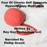 Fear Of Clowns Self Hypnosis Hypnothe..., Key Guy Technology LLC