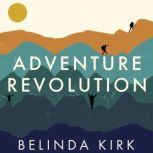 Adventure Revolution, Belinda Kirk