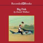 Big Fish A Novel of Mythic Proportions, Daniel Wallace