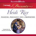 Pleasure, Pregnancy, and a Propositio..., Heidi Rice