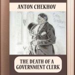 The Death of a Government Clerk, Anton Chekhov