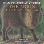 The Moon of the Wild Pigs, Jean Craighead George