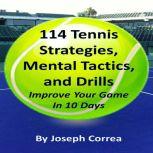 114 Tennis Strategies, Mental Tactics..., Joseph Correa