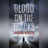 Blood on the Tracks, Barbara Nickless