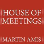 House of Meetings, Martin Amis