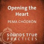 Opening the Heart, Pema Chodron