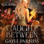 Caught Between: Rogues Shifter Series Book 5, Gayle Parness
