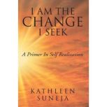 I Am the Change I Seek, Kathleen Suneja