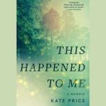 This Happened to Me, Kate Price