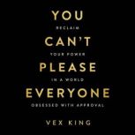 You Cant Please Everyone, Vex King