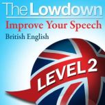 The Lowdown Improve Your Speech  Br..., David Gwillim