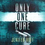 Only One Cure A Medical Thriller, Jenifer Ruff