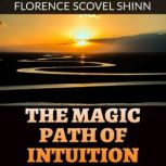 The Magic Path of Intuition, Florence Scovel Shinn