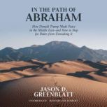 In the Path of Abraham, Jason D. Greenblatt
