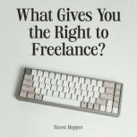What Gives You the Right to Freelance..., Reese Hopper