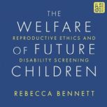 The Welfare of Future Children Repro..., Rebecca Bennett