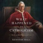 What Happened to Catholicism, Kennedy Hall