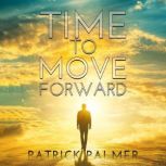Time To Move Forward, Patrick Palmer