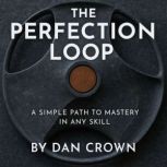 The Perfection Loop, Dan Crown
