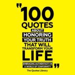 100 Quotes About Honoring Your Truth ..., The Quotes Library