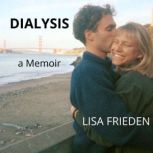 Dialysis: a Memoir Second Edition, Lisa Frieden