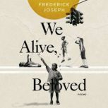 We Alive, Beloved, Frederick Joseph