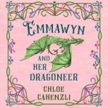 Emmawyn and Her Dragoneer, Chloe Cahenzli