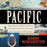 Pacific Silicon Chips and Surfboards, Coral Reefs and Atom Bombs, Brutal Dictators, Fading Empires, and the Coming Collision of the World's Superpowers, Simon Winchester