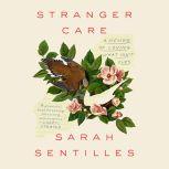 Stranger Care, Sarah Sentilles